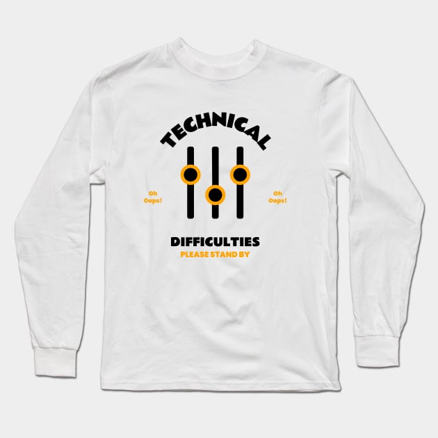 Technical Difficulties Please Stand By Long Sleeve T-Shirt by AudioWear